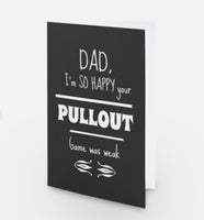 Dad, I’m so happy your pullout game was weak - Father’s Day card