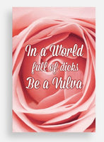 In a World Full of Dicks  -  Be a Vulva postcard