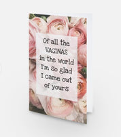 Mother’s Day Card - ‘Of all the vaginas...”