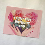 I CUNT LIVE WITHOUT YOU postcard